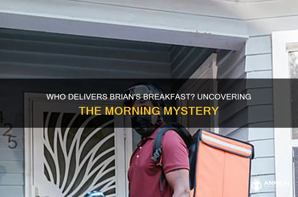who drops off brian breakfast