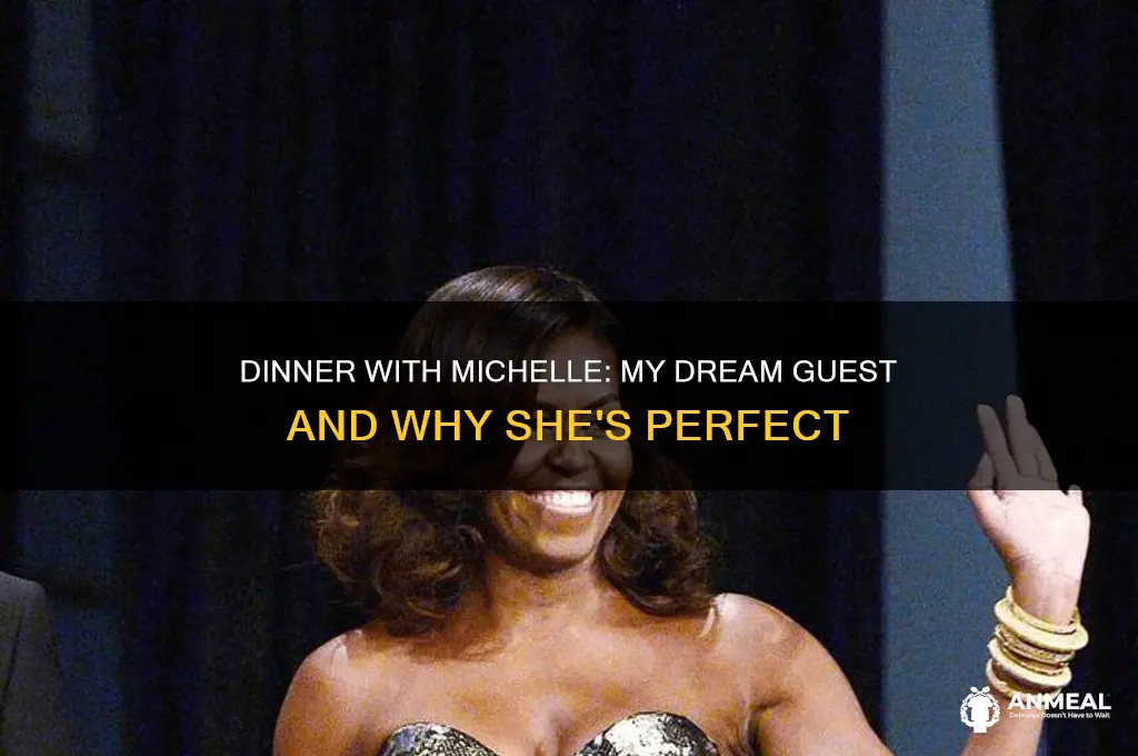 who famous would you invite to dinner and why michille