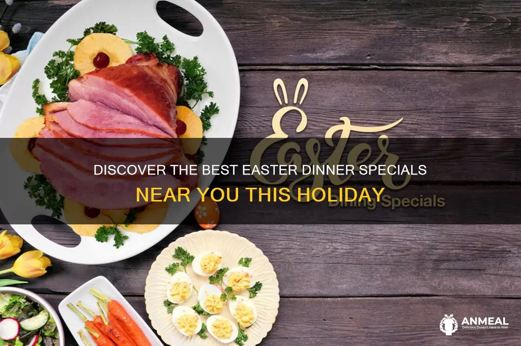 who has easter dinner specials