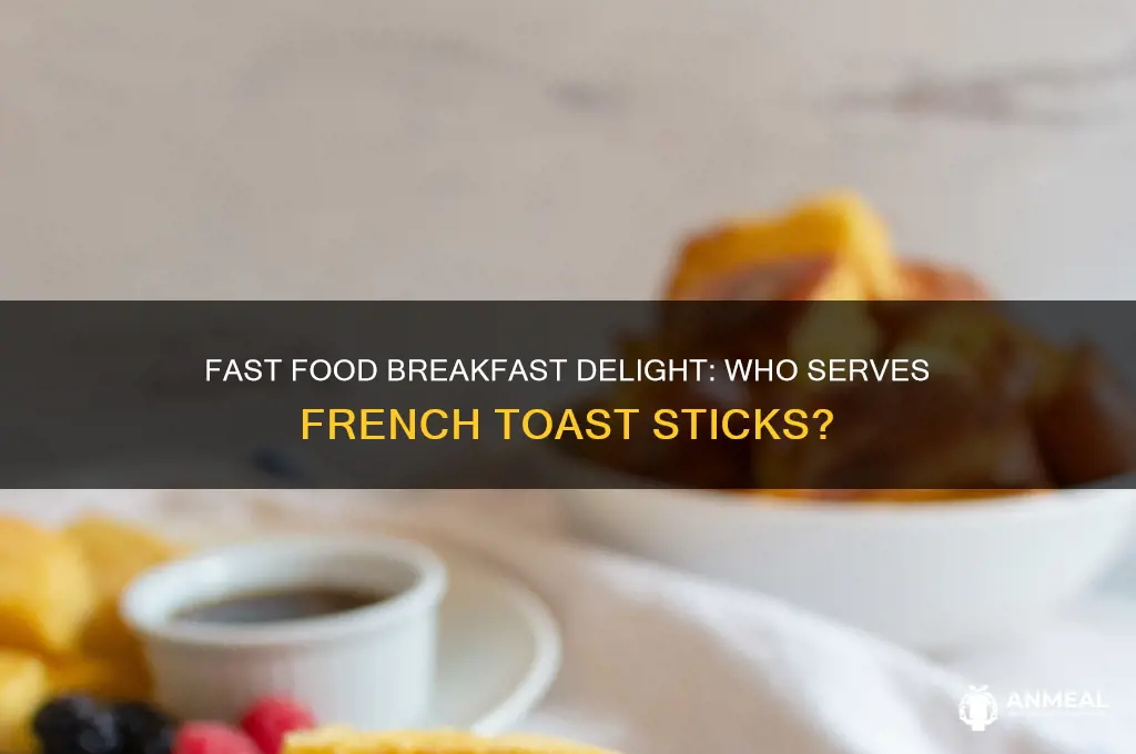who has french toast sticks for breakfast fast food