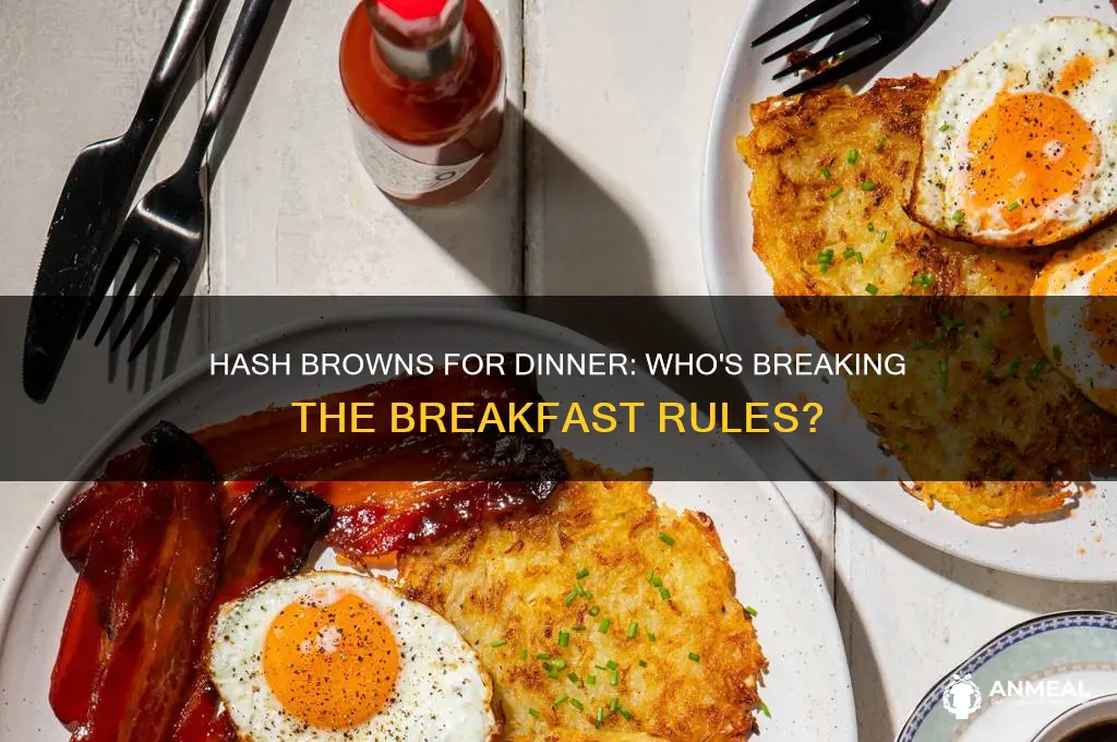 who has hash browns at dinner