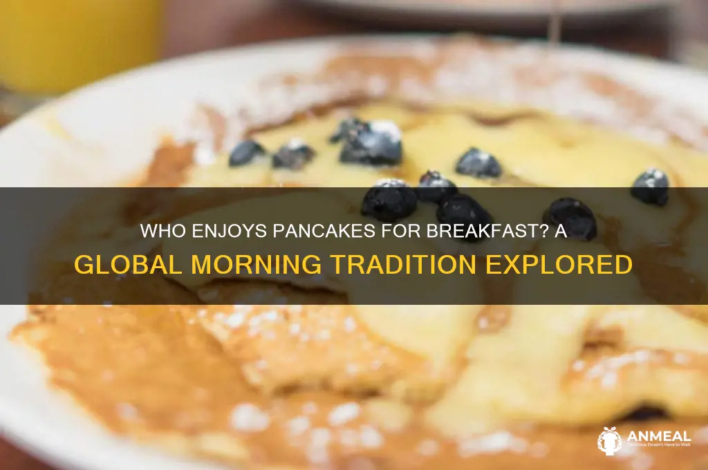 who has pancakes for breakfast