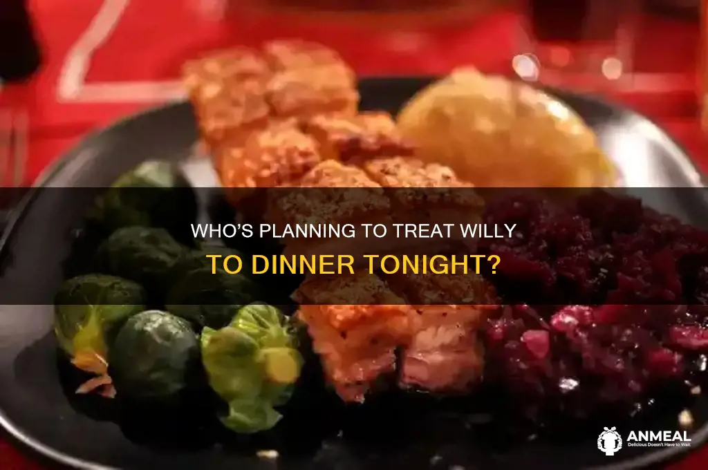 who has plans to take willy out for dinner