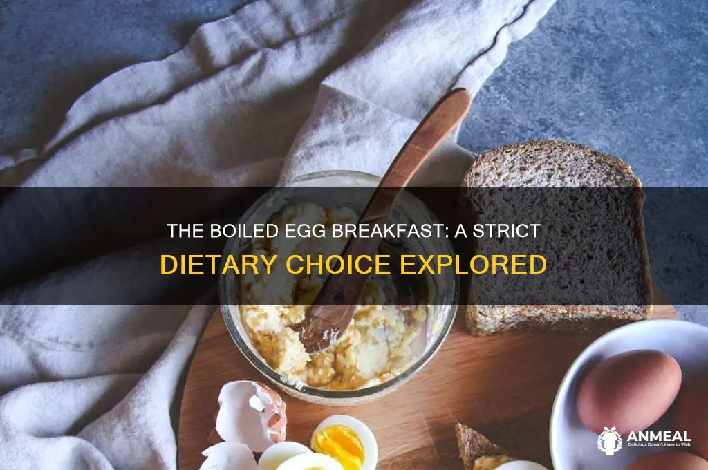 who has strict diet of a boiled egg for breakfast
