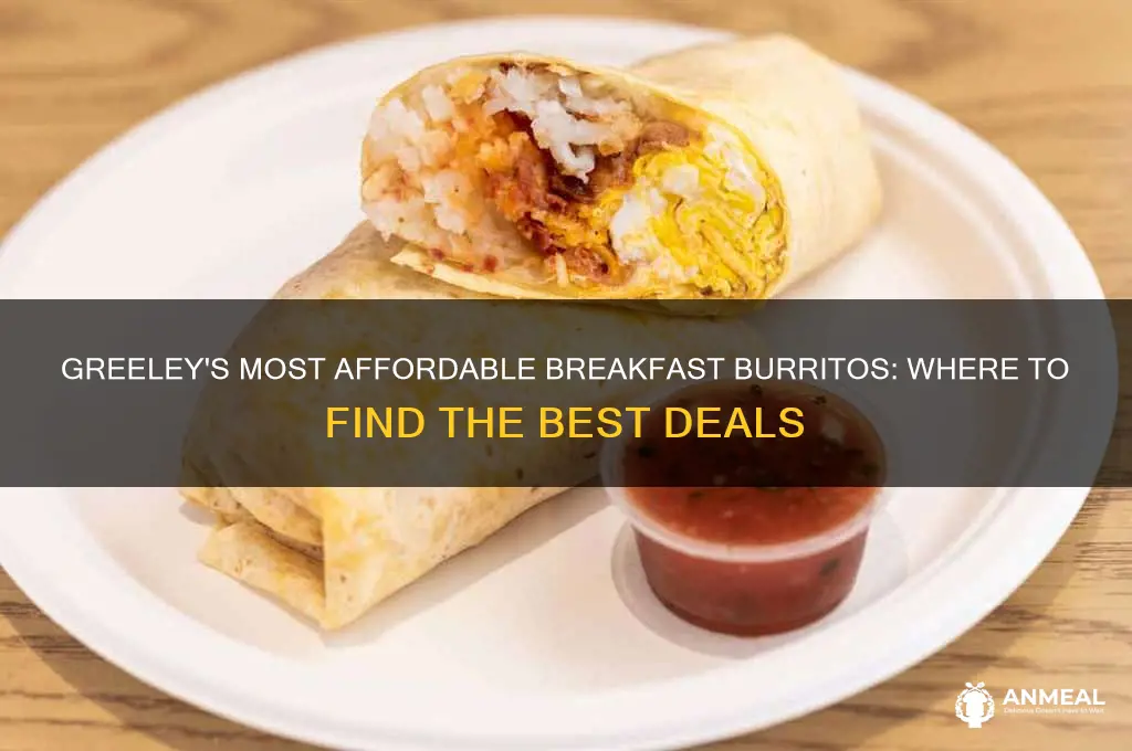 who has the cheapest breakfast burritos in greeley