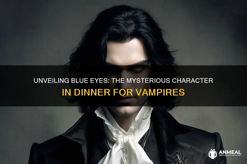 who is blue eyes in dinner for vampires
