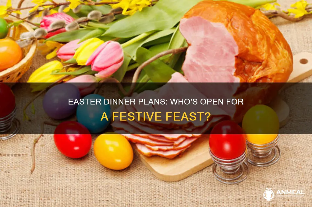 who is open for dinner on easter