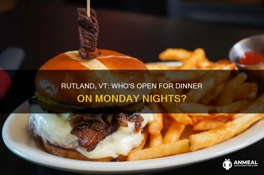 who is open for dinner on monday in rutlad vt