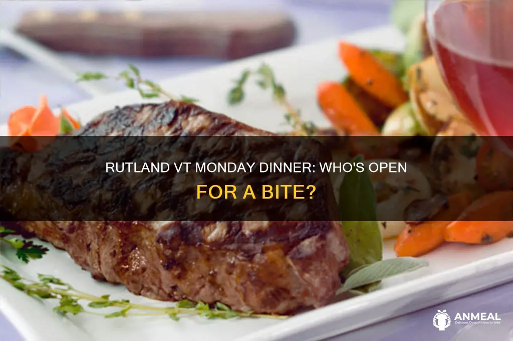 who is open for dinner on monday in rutland vt
