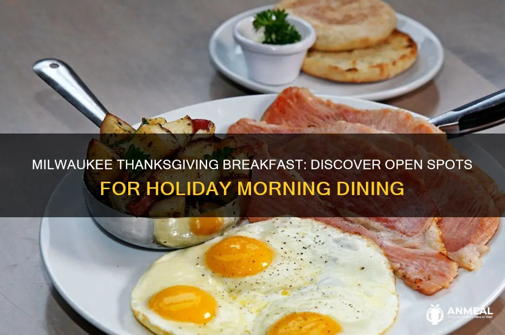 who is open in milwaukee for breakfast on thanksgiving