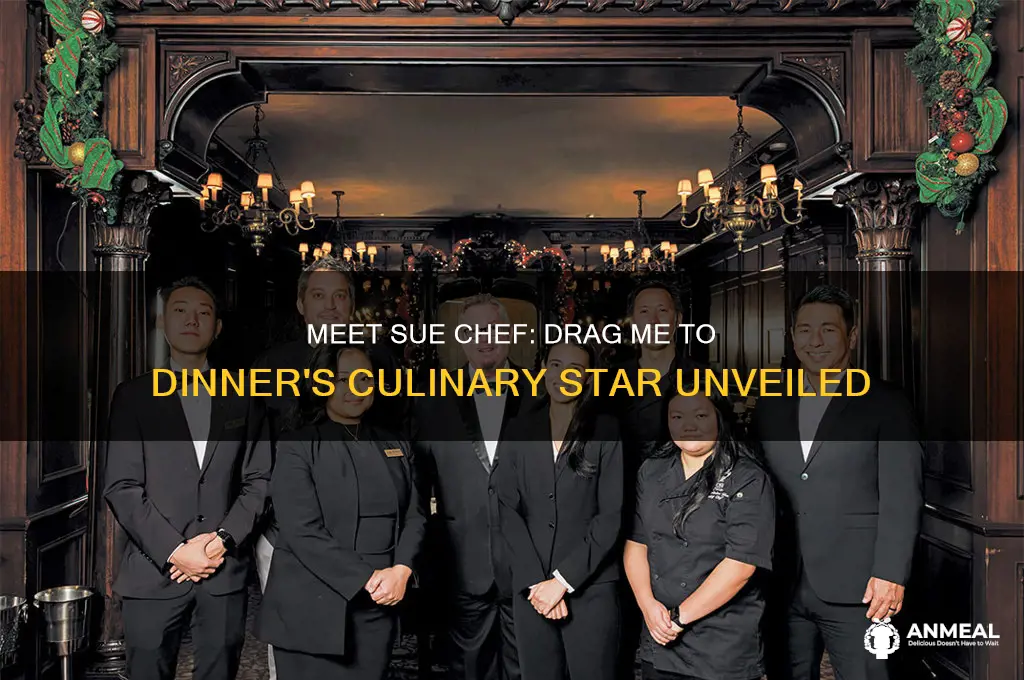who is sue chef drag me to dinner