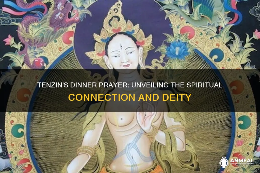who is tenzin praying to at dinner