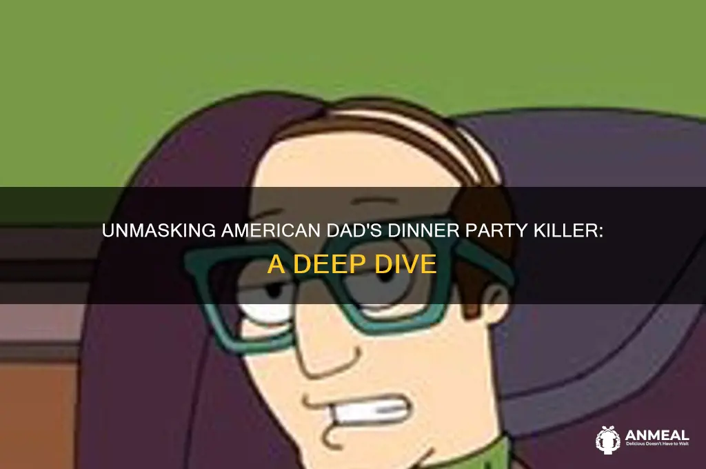 who is the dinner party killer american dad