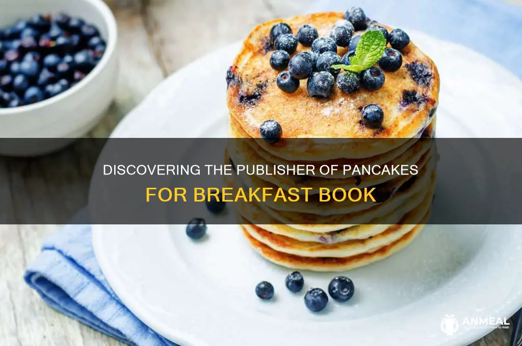 who is the publisher for pancakes for breakfast book