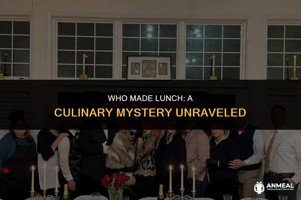 who made lunch