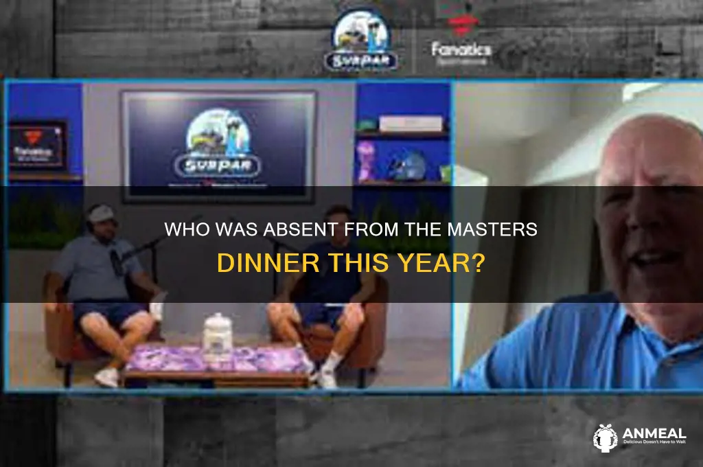 who missed the masters dinner