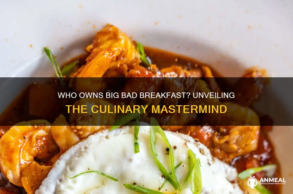 who owns big bad breakfast