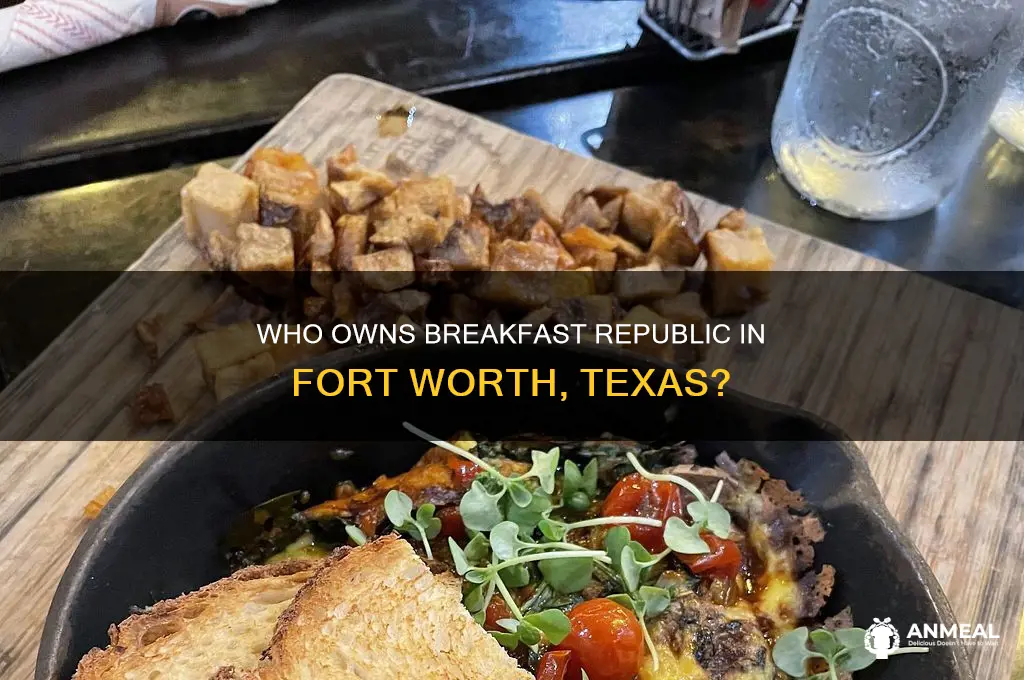 who owns breakfast republic 8n fort worth tx