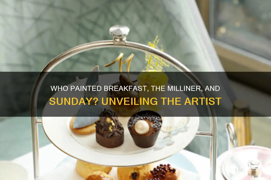 who painted breakfast the milliner and sunday