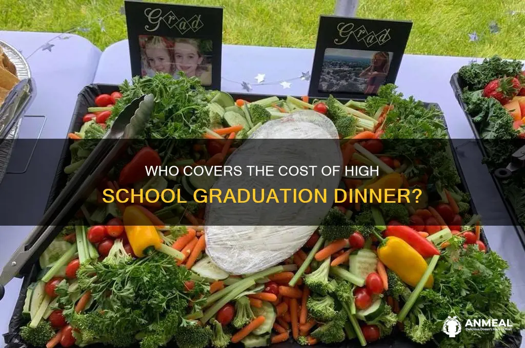 who pays for high school graduation dinner