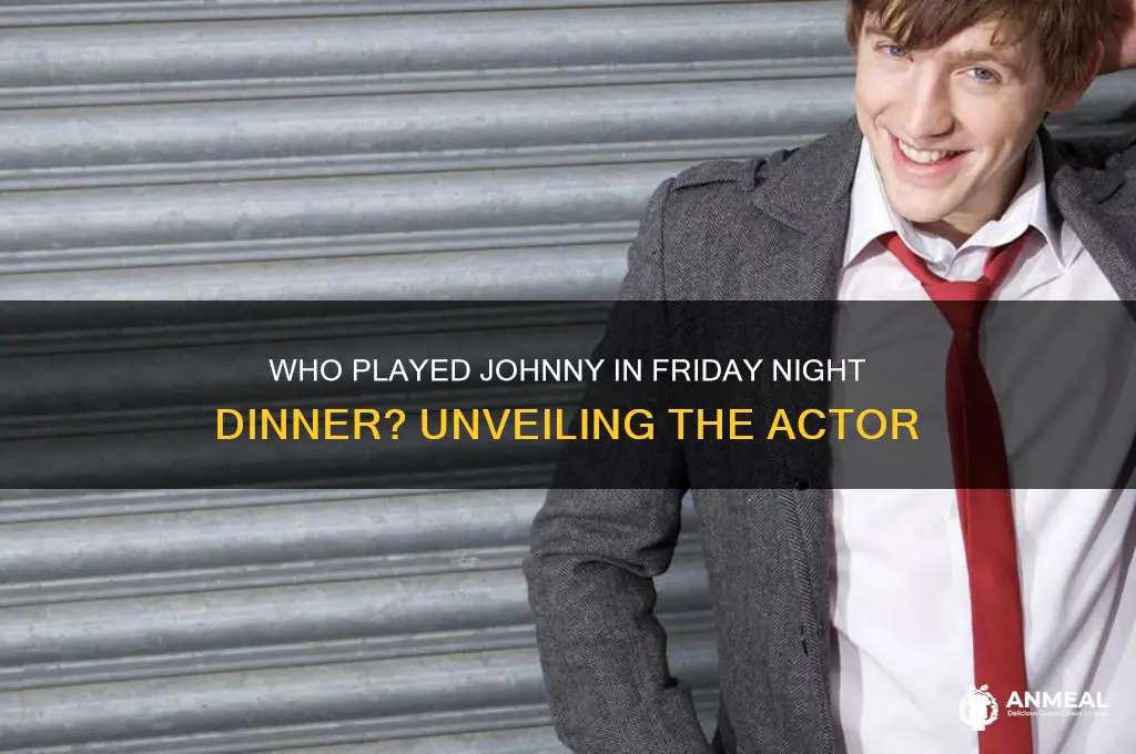 who played johnny in friday night dinner