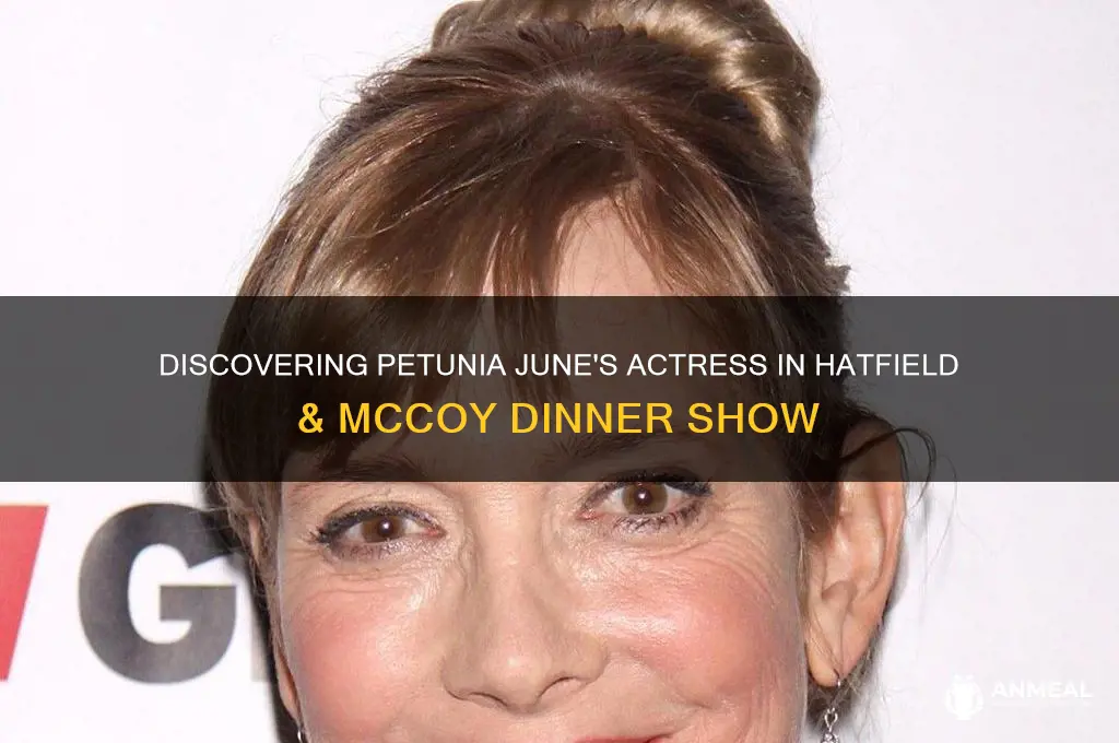 who played petunia june in hatfield and mccoy dinner show