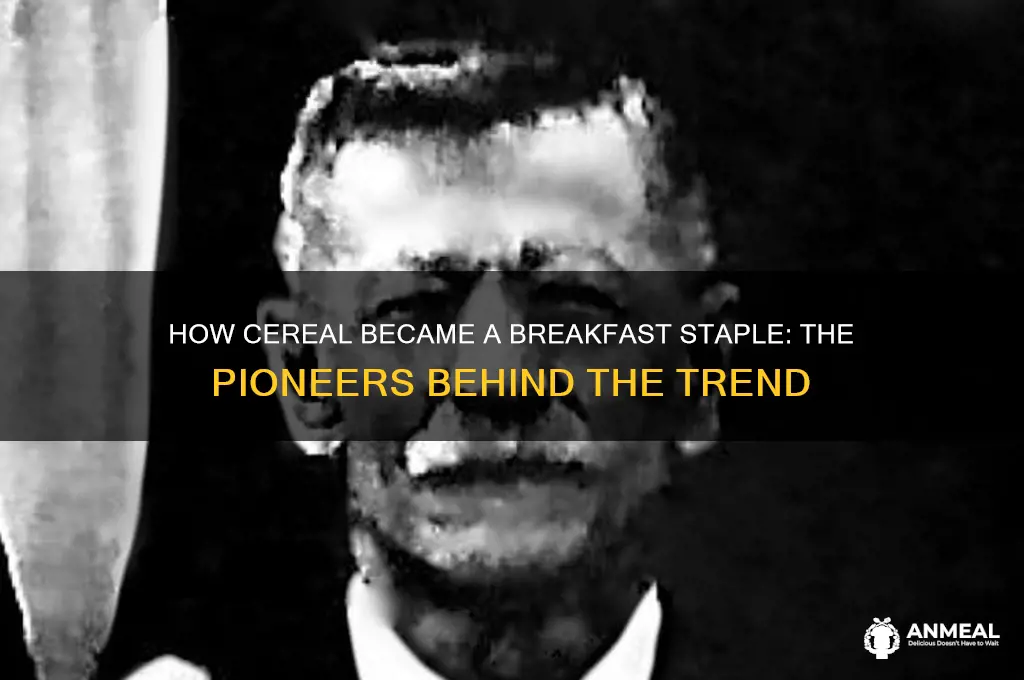 who popularized cereal breakfast