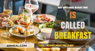 Who Said a Meal Without Wine is Called Breakfast?