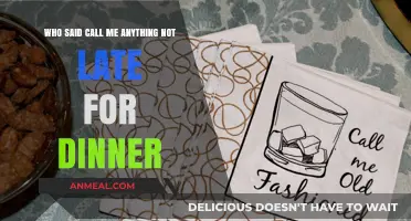 Call Me Anything, Just Don’t Be Late for Dinner: Who Said It?