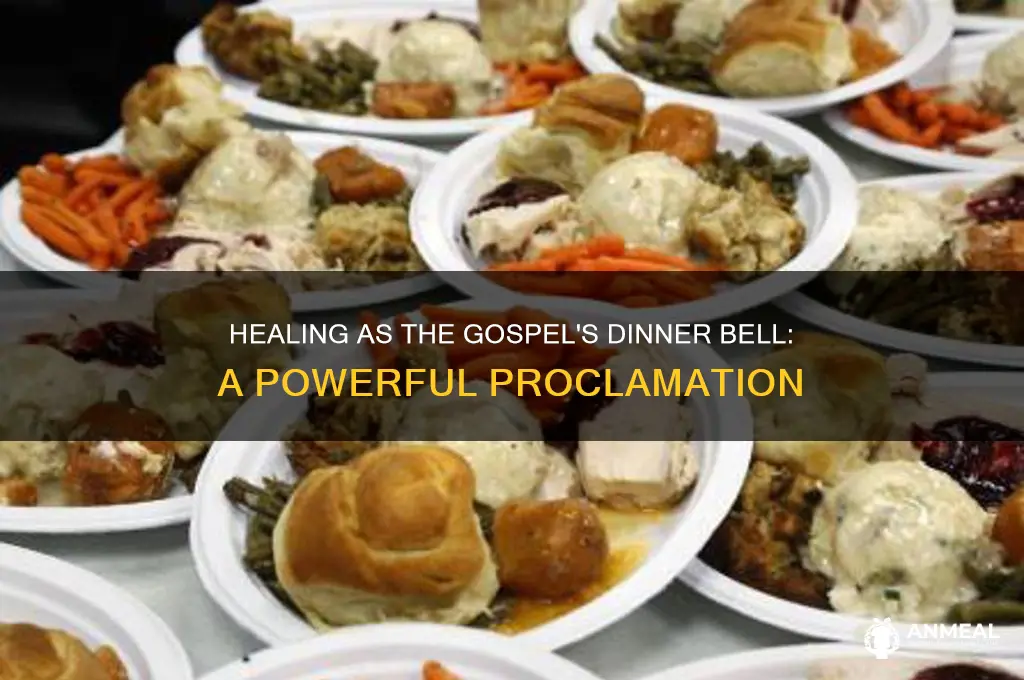 who said healing is the dinner bell of the gospel