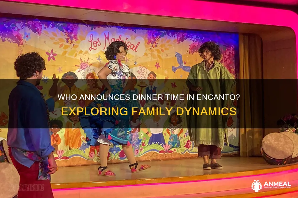 who says time for dinner in encanto