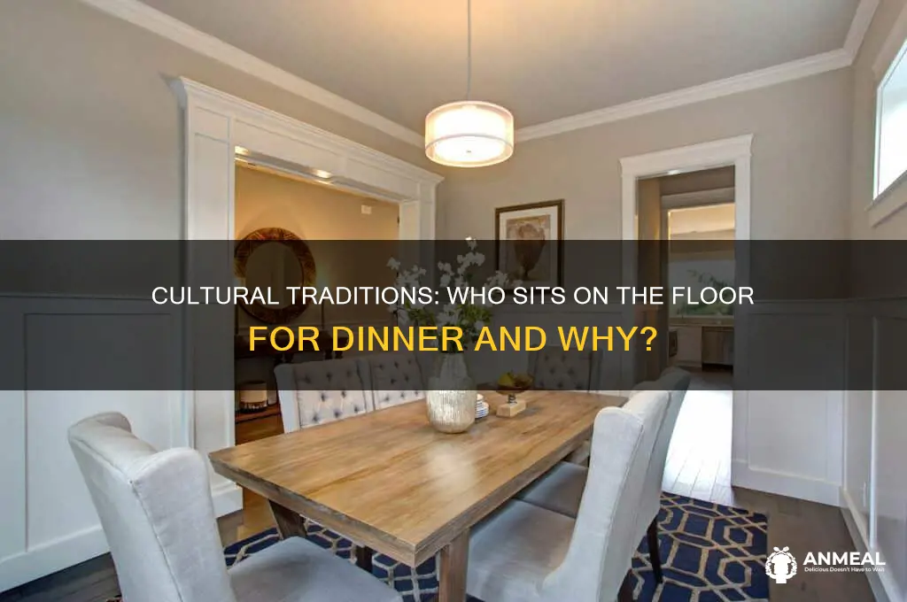 who sits on floor for dinner