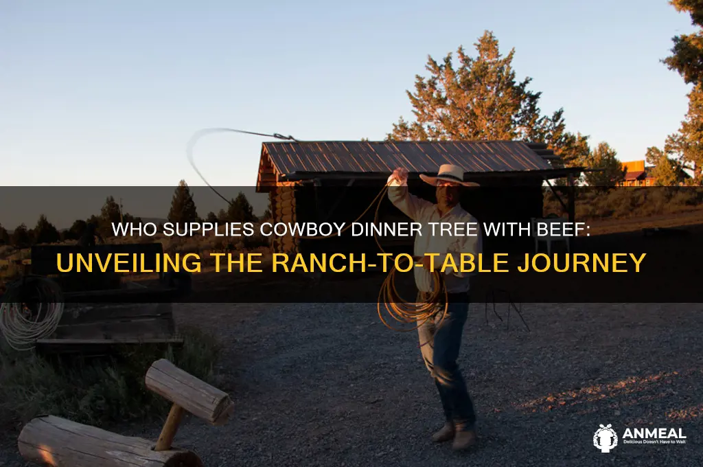 who supplies cowboy dinner tree with beef