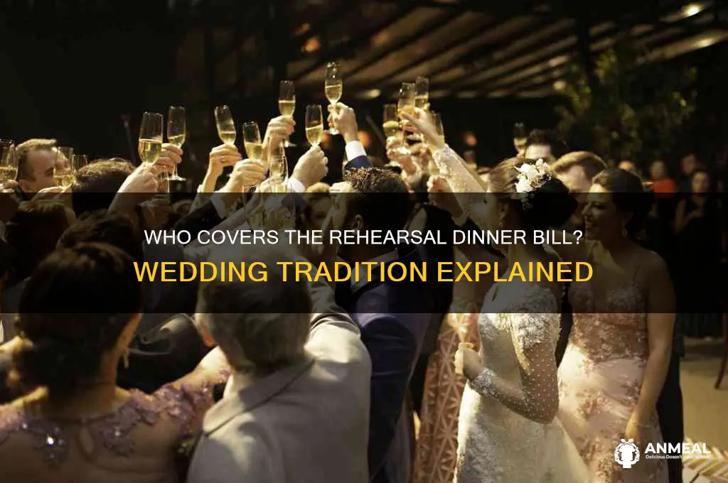 who traditionally pays for a rehersal dinner at a wedding