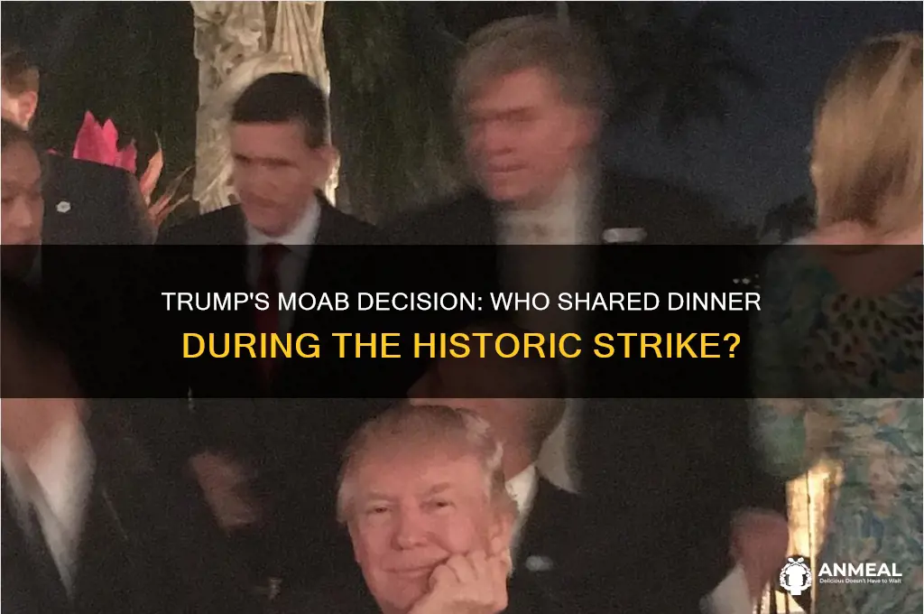who was having dinner during the moab drop with trump