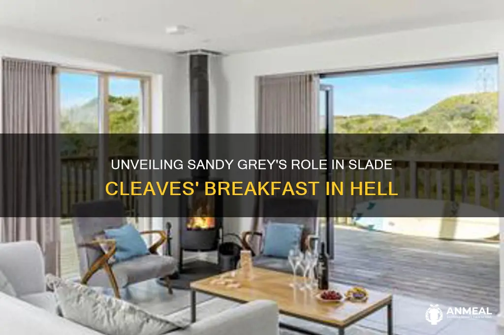 who was sandy grey in slade cleaves breakfast in hell