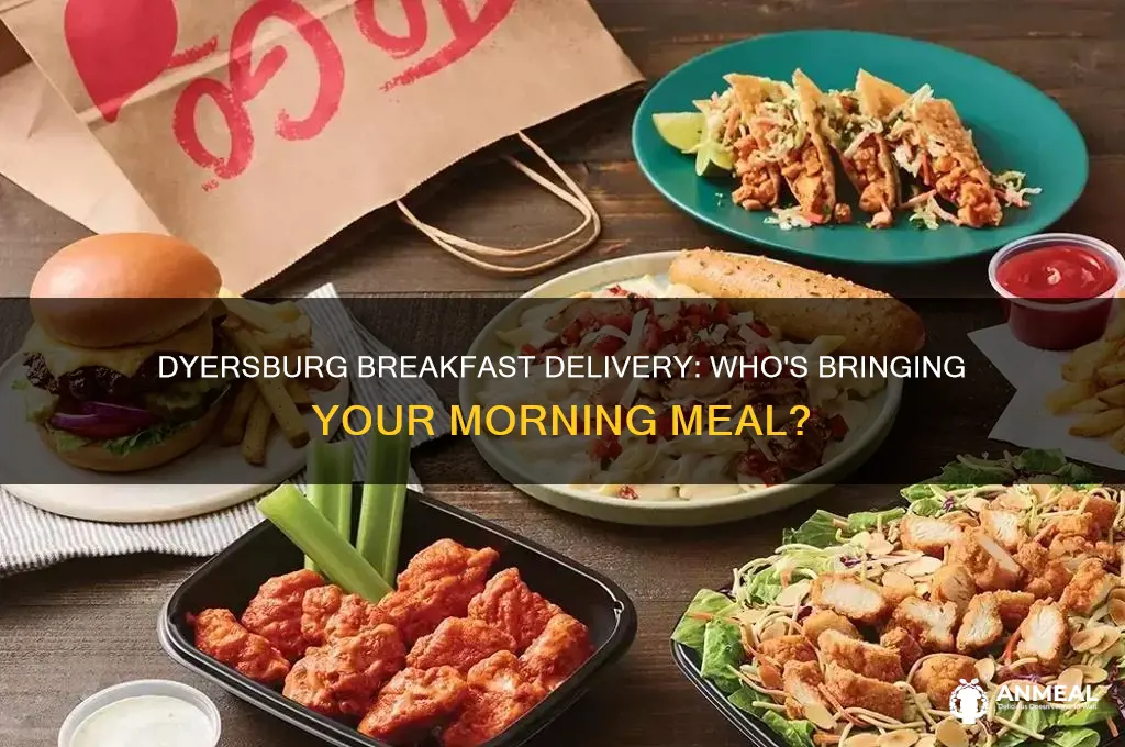 who will deliever breakfast in dyersburg tennessee