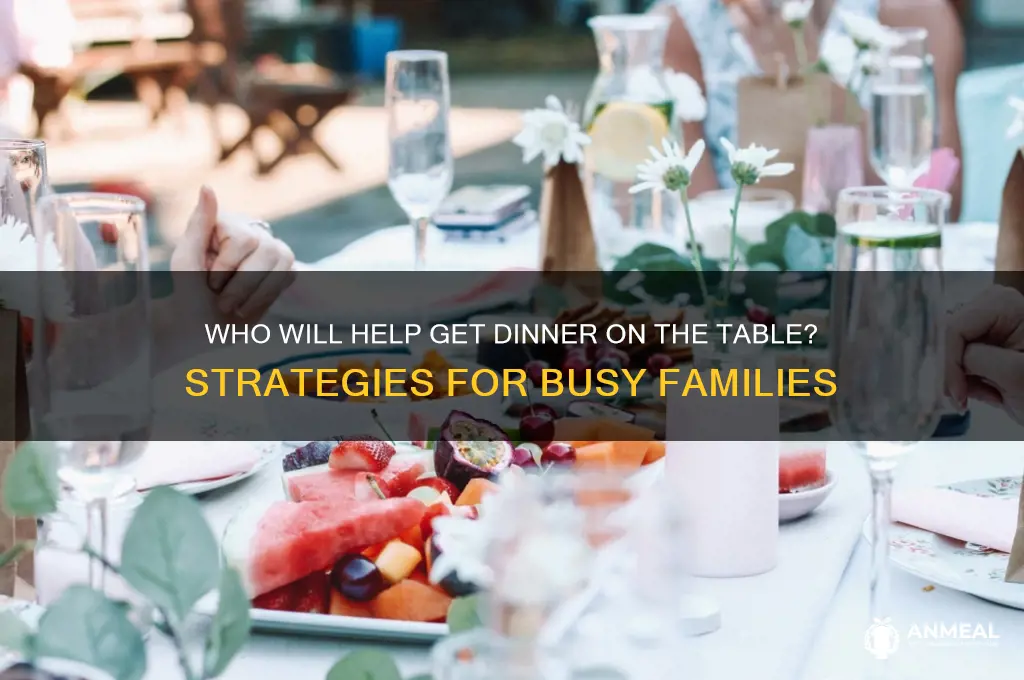 who will help get dinner on the table