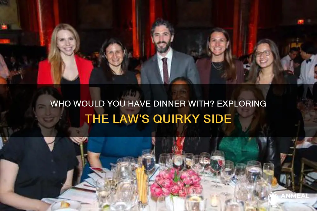 who would you have dinner with law