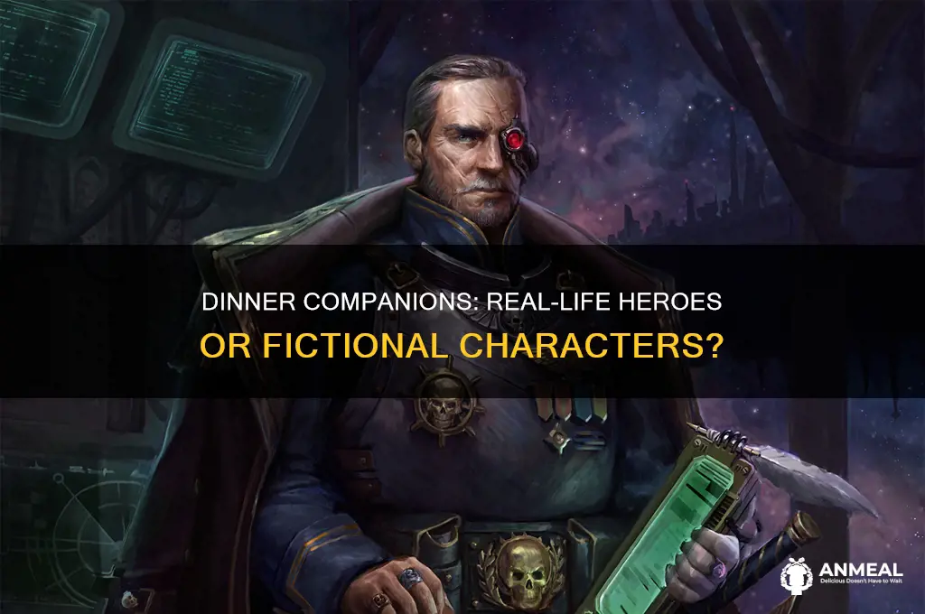 who would you have dinner with real or fictional