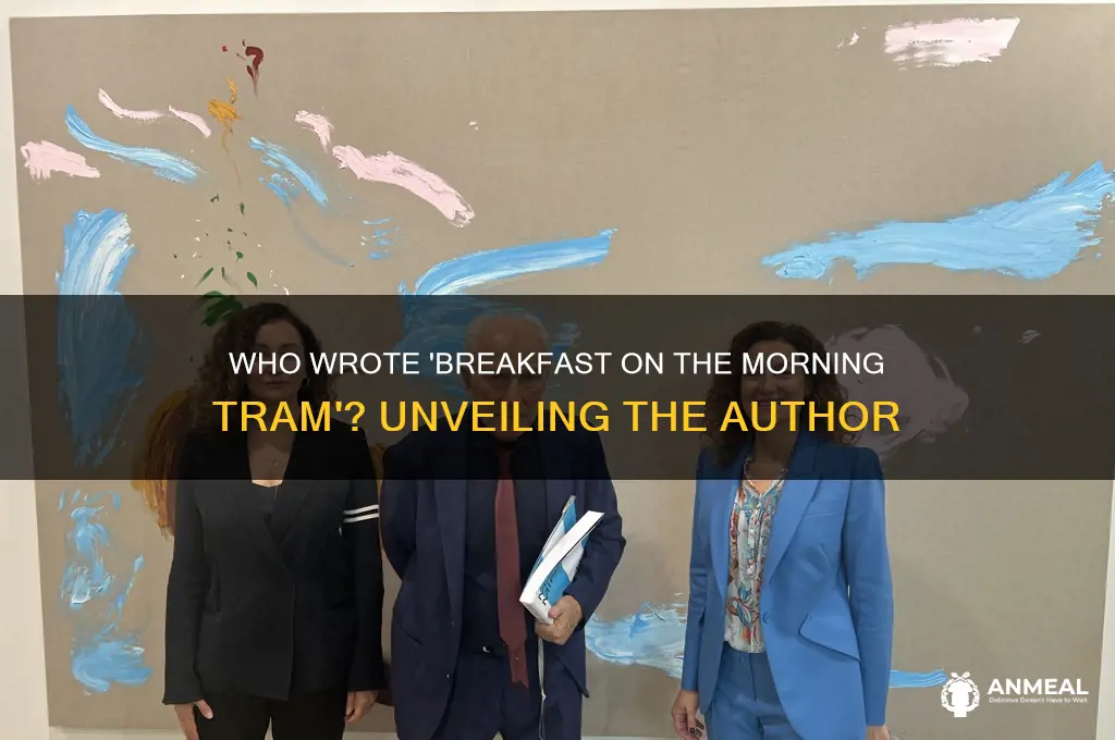who wrote breakfast on the morning tram