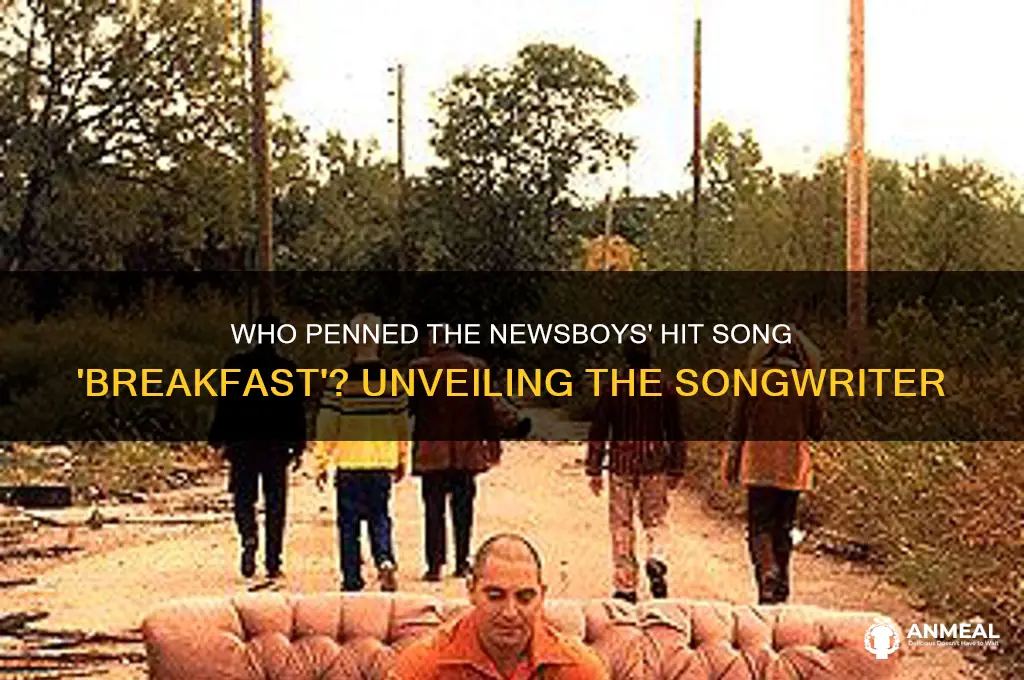 who wrote newsboys song breakfast