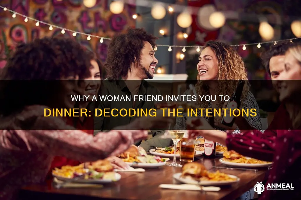 why a woman friend invites you to dinner