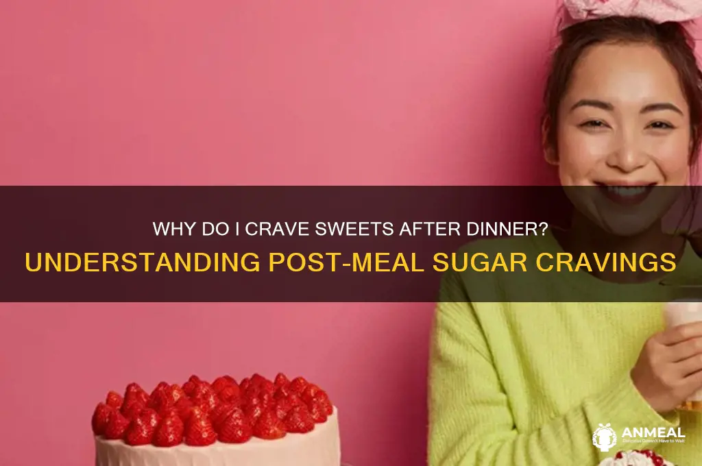 why after dinner do i crave sweets