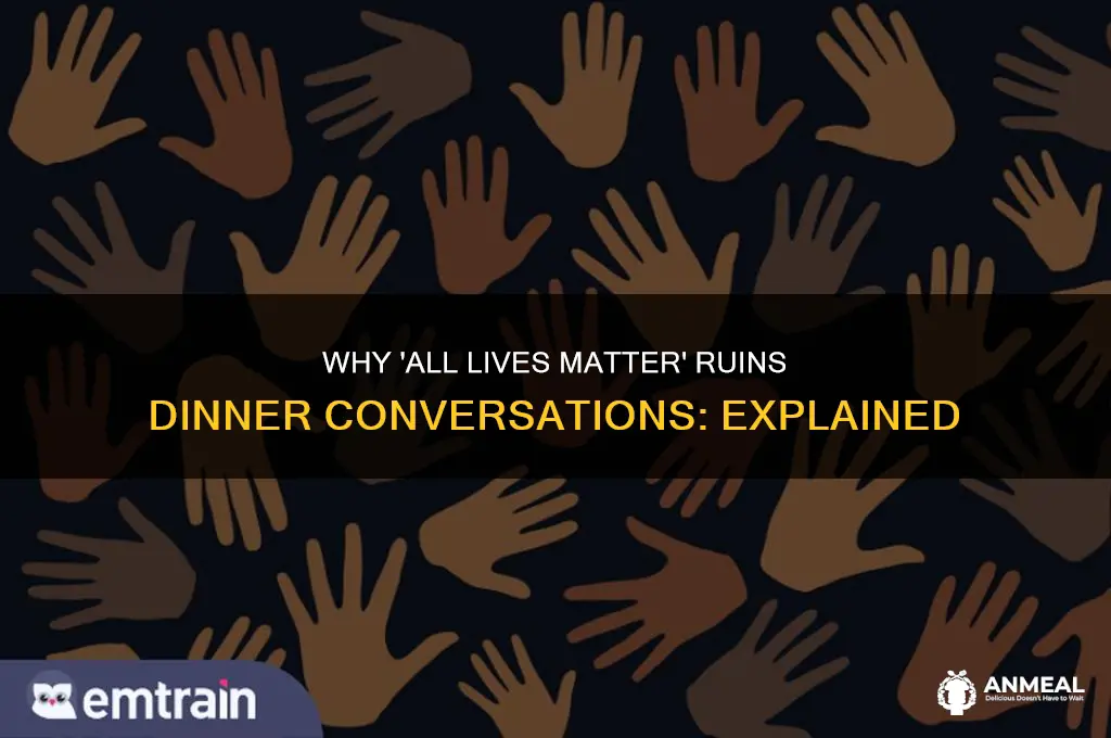 why all lives matter is bad dinner table