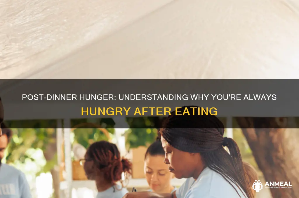 why am i always hungry after dinner