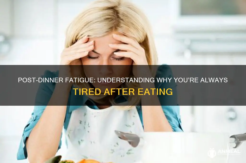why am i always tired after dinner