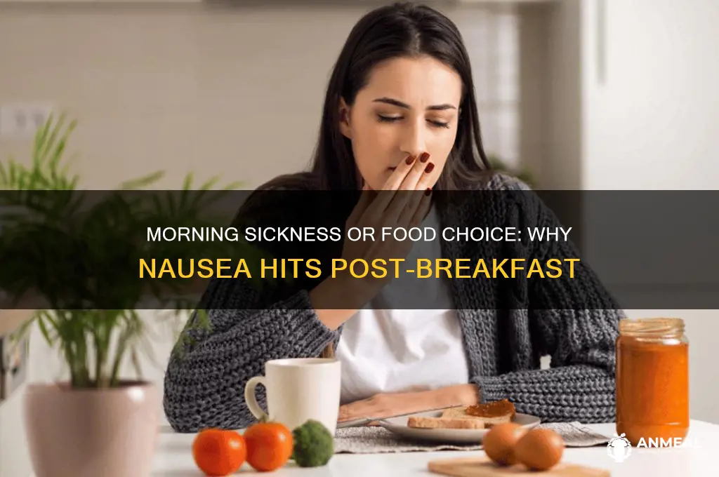why am i nauseous after breakfast