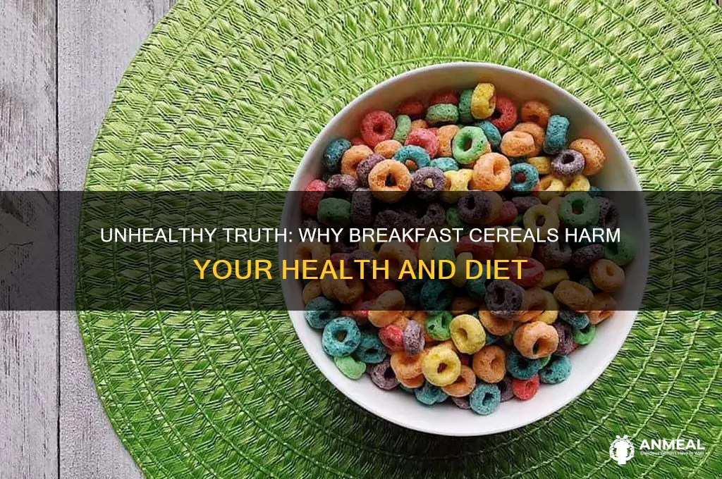 why are breakfast cereals bad for you