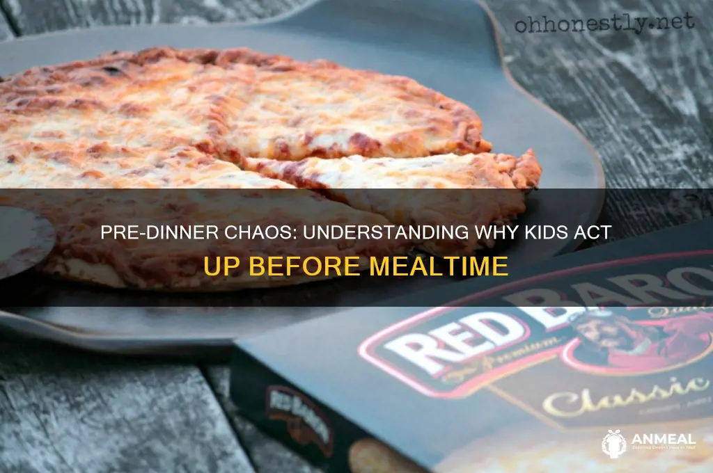 why are children so annoying right before dinner